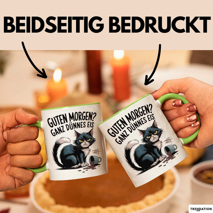 Sarkastische Katze Tasse Geschenkidee Guten Morgen Ganz Dünnes Eis Grün Trendation