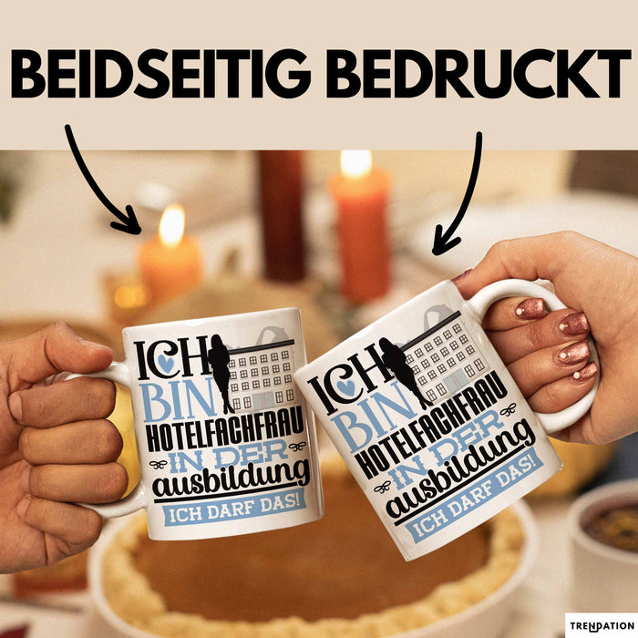 Hotelfachfrau Ausbildung Start Geschenk Tasse Ich Bin Hotelfachfrau In Der Ausbildung Ich Darf Das Kaffee-Becher Geschenkidee Weiß Trendation