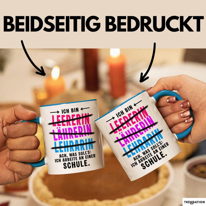 Lehrer Unterricht Tasse Geschenk Lustige Geschenkidee Spruch Ich Bin Lehrerin Ach Was Soll'S Ich Arbeite An Einer Schule Blau Trendation