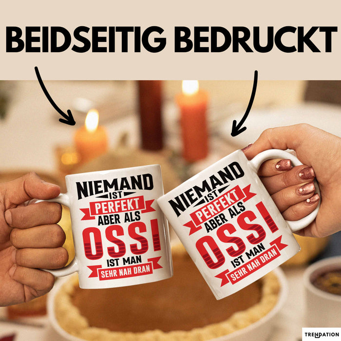 Ossi Tasse Geschenk Niemand Ist Perfekt Aber Als Ossi Ist Man Nah Dran Ostdeutschland Weiß Trendation