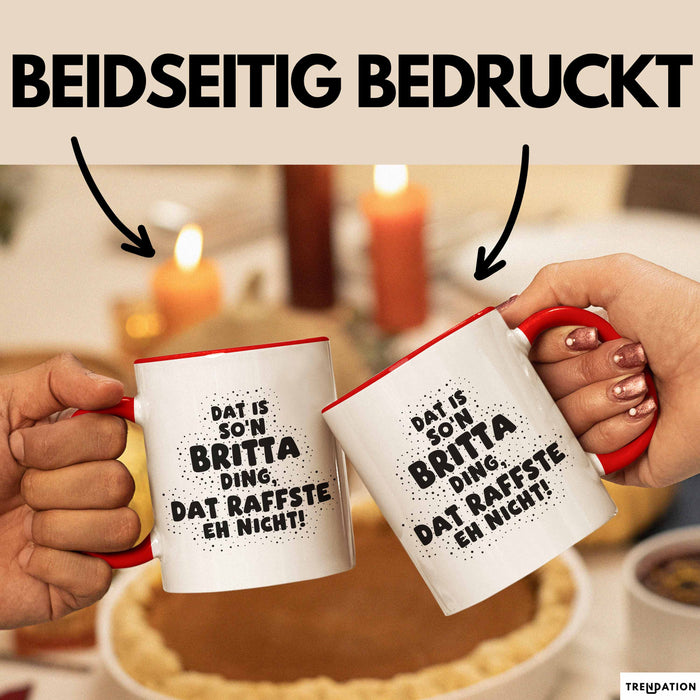 Britta Tasse Dat Is So'n Britta Ding, Dat Raffste Eh Nicht Geschenk