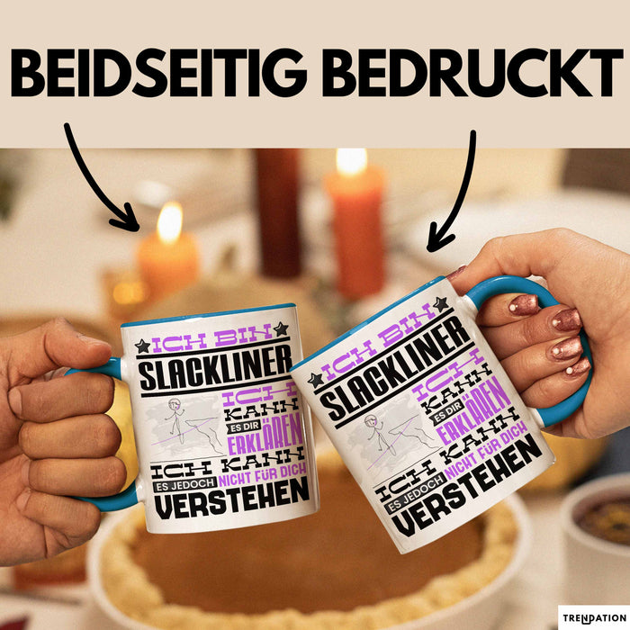 Slackliner Geschenk Kaffee-Tasse Geschenkidee für Slackliner Ich Bin Slackliner Ich Kann Es Dir Erklären Jedoch Nicht Für Dich Verstehen Spruch Lustig Blau Trendation