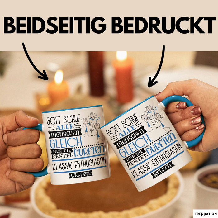 Klassik-Enthusiastin Geschenk Becher Tasse Gott Schuf Alle Menschen Gleich Nur Die Besten Durfeten Klassik-Enthusiastin Werden Geschenkidee Lustig Blau Trendation