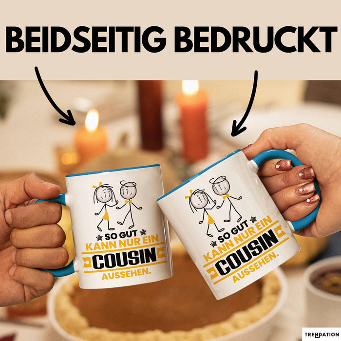 Cousin Geschenk Tasse So Gut Kann Nur Ein Cousin Aussehen Geschenkidee Kaffee-Becher Blau Trendation