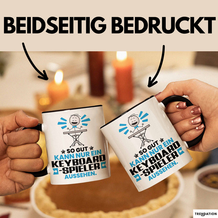 Keyboard-Spieler Geschenk Tasse So Gut Kann Nur Ein Keyboard-Spieler Aussehen Geschenkidee Kaffee-Becher Schwarz Trendation