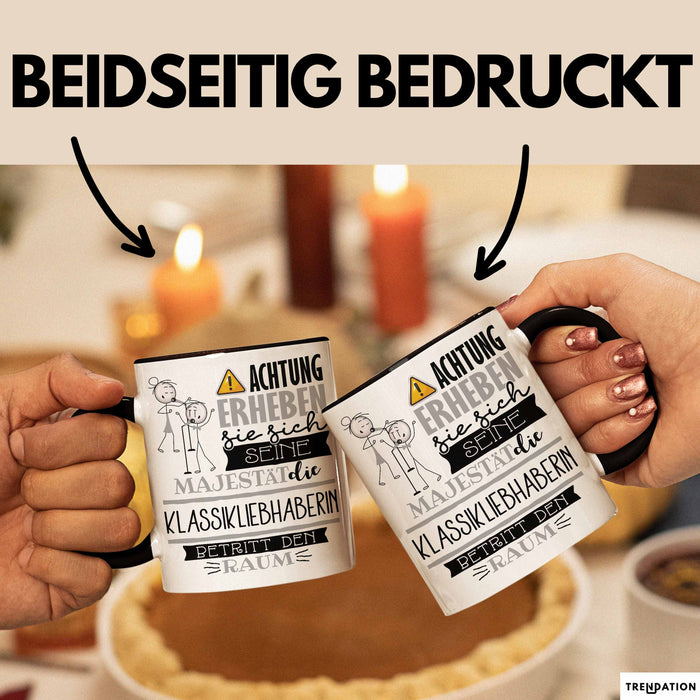 Klassikliebhaberin Tasse Geschenk Lustiger Spruch Bitte Erheben Sie Sich Seine Majestät Die Klassikliebhaberin Betritt Den Raum Schwarz Trendation