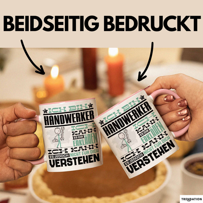 Handwerker Geschenk Tasse Geschenkidee für Handwerker Geburtstag Lustiger Spruch Ich Bin Handwerker Ich Kann Es Dir Erklären Aber Nicht Für Dich Verstehen Funny Rosa Trendation