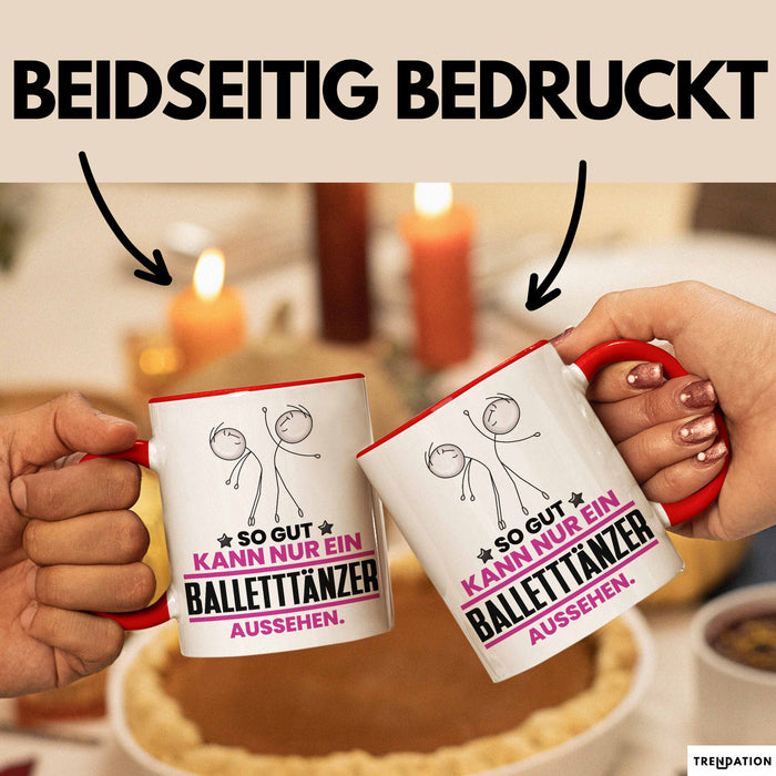 Balletttänzer Geschenk Tasse So Gut Kann Nur Ein Balletttänzer Aussehen Geschenkidee Kaffee-Becher Rot Trendation