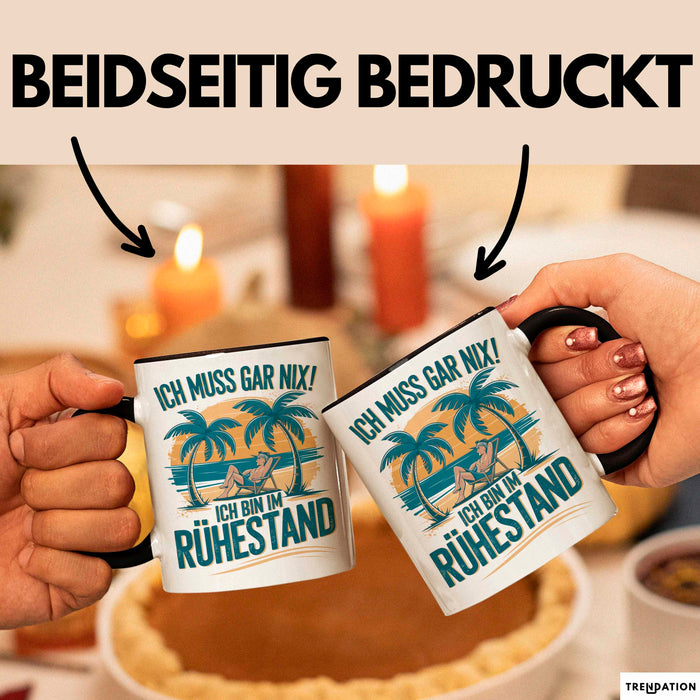 Rentner Pensionär Sarkasmus Tasse Geschenk Lustige Geschenkidee Spruch Ich Muss Gar Nix! Ich Bin Im Ruhestand Trendation