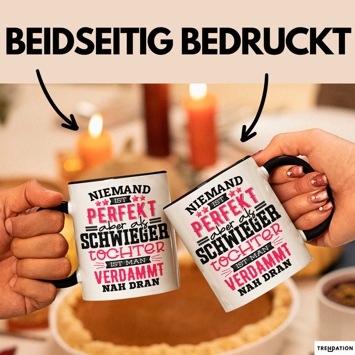 Schwiegertochter Tasse Geschenk Spruch Niemand Ist Perfekt Aber Als Schwiegertochter Ist Man Nah Dran Becher Schwarz Trendation