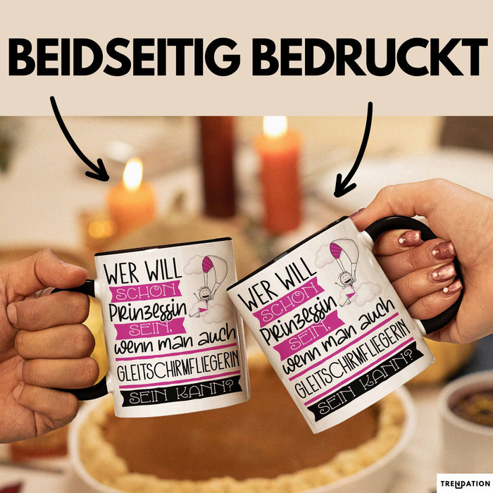 Gleitschirmfliegerin Tasse Geschenk Spruch Wer Will Schon Prinzessin Sein Wenn Man Auch Gleitschirmfliegerin Sein Kann Trendation