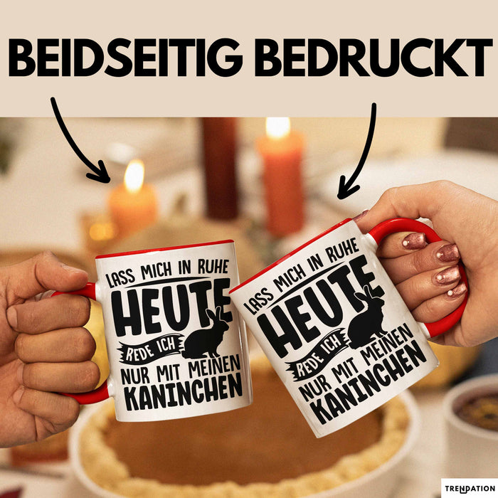Kaninchen Tasse Geschenk Lass Mich In Ruhe Heute Rede Ich Nur Mit Meinem Kaninchen Kaffee-Becher Rot Trendation