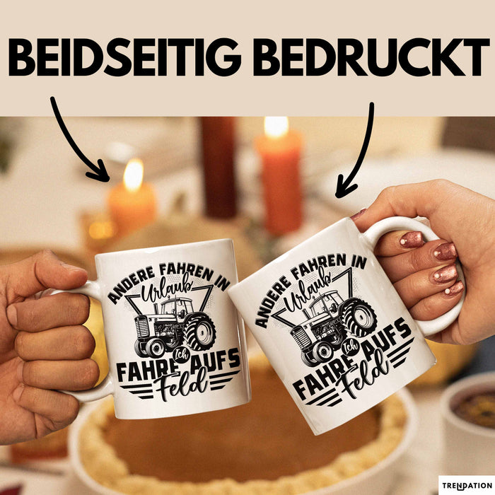 Bauer Landwirt Tasse Geschenk Andere Fahren In Den Urlaub Ich Fahre Aufs Feld Geschenkidee Bauern Kaffee-Becher Weiß Trendation
