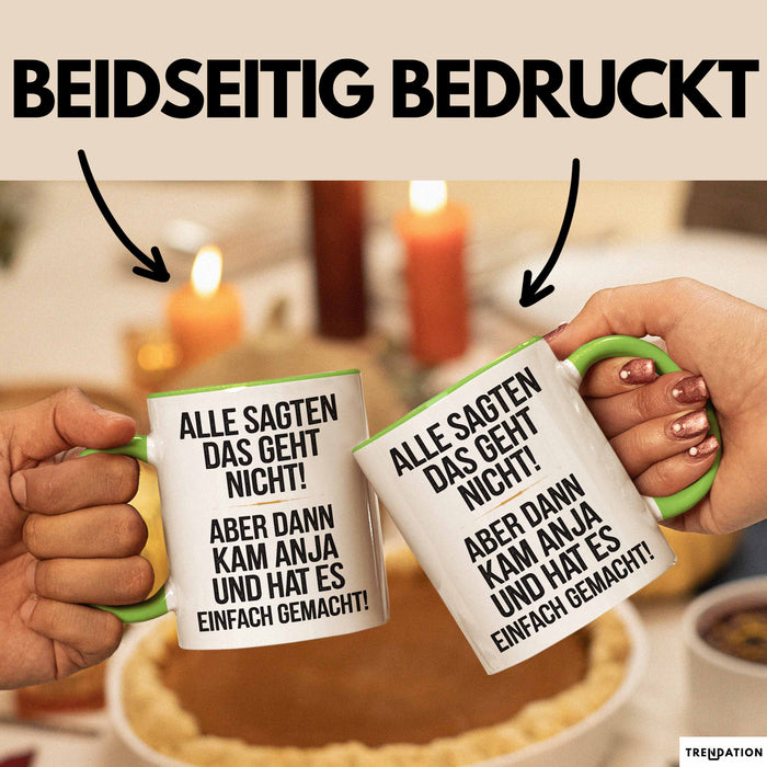 Anja Tasse Geschenk Alle Sagten Das Geht Nicht Aber Dann Kam Anja Und Hat Es Einfach Gemacht Geschenkidee Becher mit Name Grün Trendation
