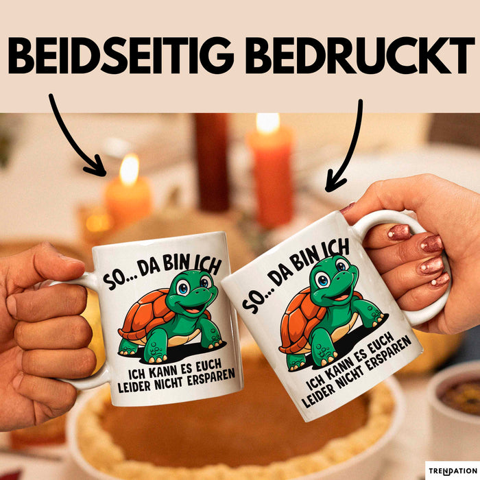 Sarkastische Schildkröte Tasse Geschenk Lustige Geschenkidee Spruch So Da Bin Ich Kann Es Euch Leider Nicht Ersparen Weiß Trendation