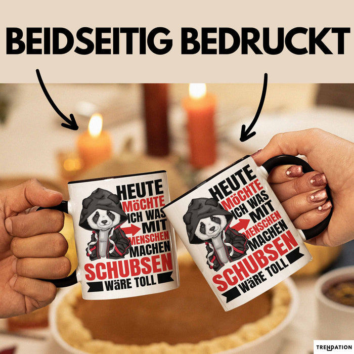 Humor Tasse Geschenk Panda Heute Möchte Ich Was Mit Menschen Machen Schubsen Wäre Toll Trendation