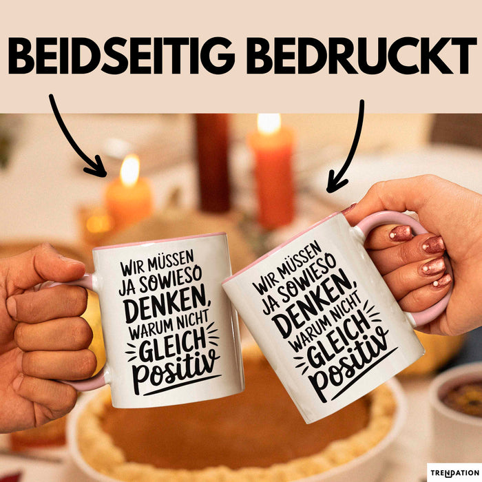 Motivationsspruch Tasse Geschenk Lustige Geschenkidee Spruch Wir Müssen Ja Sowieso Denken, Warum Nicht Gleich Positiv Rosa Trendation