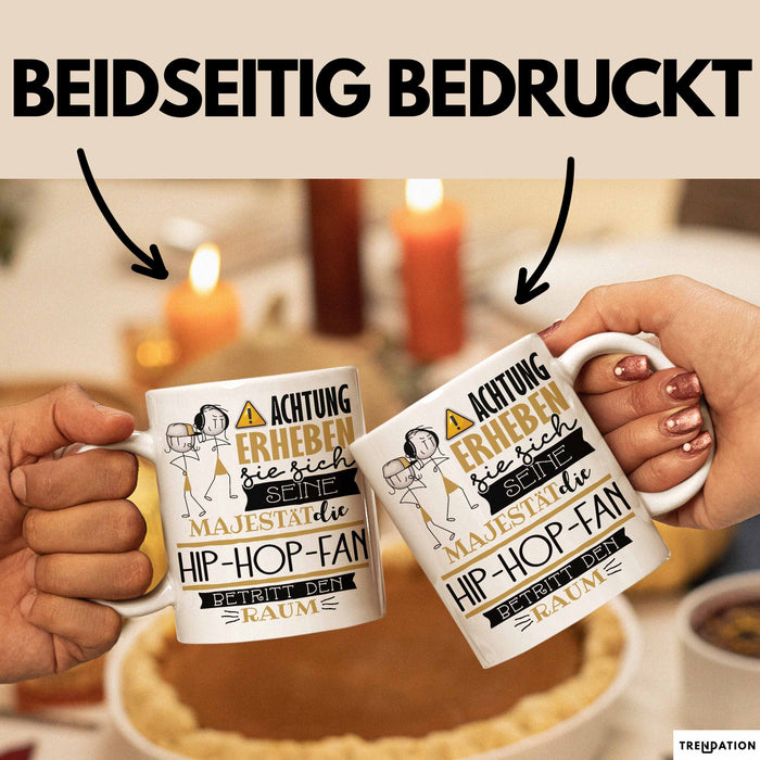 Hip-Hop-Fan Tasse Geschenk Lustiger Spruch Bitte Erheben Sie Sich Seine Majestät Die Hip-Hop-Fan Betritt Den Raum Weiß Trendation