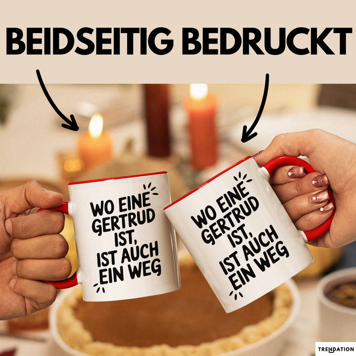 Gertrud Tasse Geschenk Wo Eine Gertrud Ist Ist Auch Ein Weg Geschenkidee Becher mit Name Rot Trendation