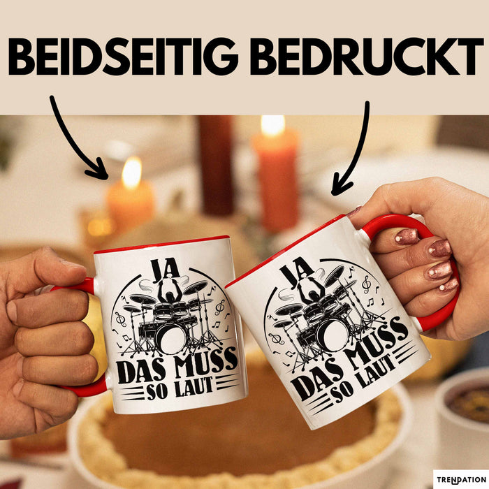 Drummer Schlagzeug-Spieler Geschenk Tasse Geschenkidee Kaffee-Becher Schlagzeuger Ja Das Muss So Laut Rot Trendation