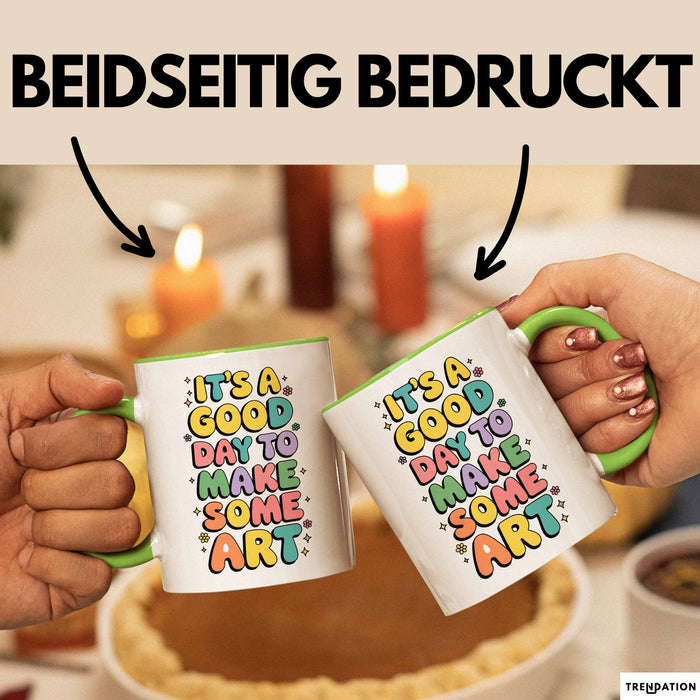 Kunstliebhaber Kunstlehrer Künstler Tasse Geschenk Lustige Geschenkidee Spruch Es Ist Ein Guter Tag Um Kunst Zu Machen Grün Trendation