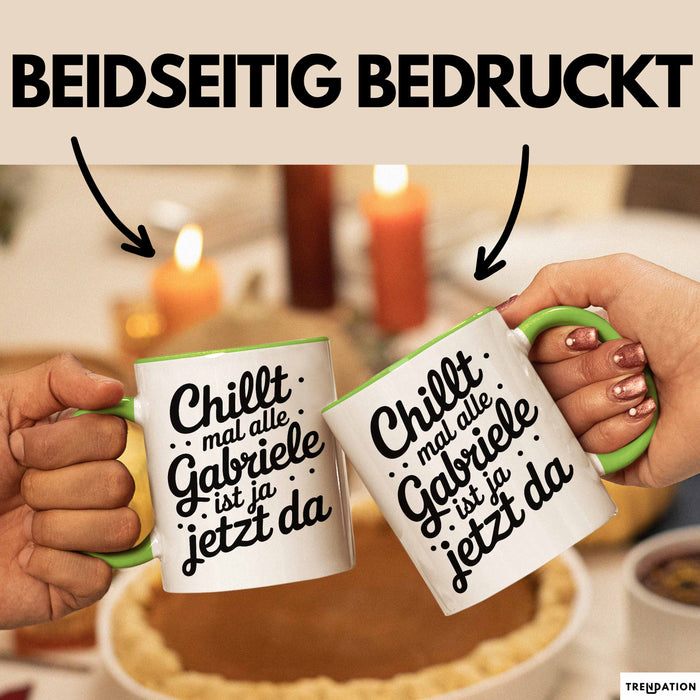 Gabriele Tasse Geschenk Chillt Mal Alle Gabriele Ist Ja Jetzt Da Geschenkidee Becher mit Name Grün Trendation