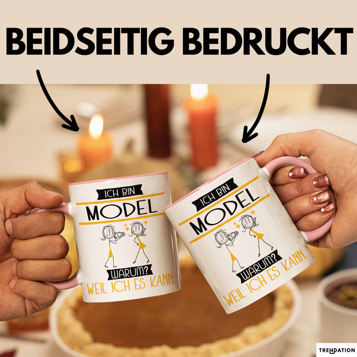 Model Tasse Geschenk Ich Bin Model Warum Weil Ich Es Kann Geschenkidee Geburtstag Rosa Trendation