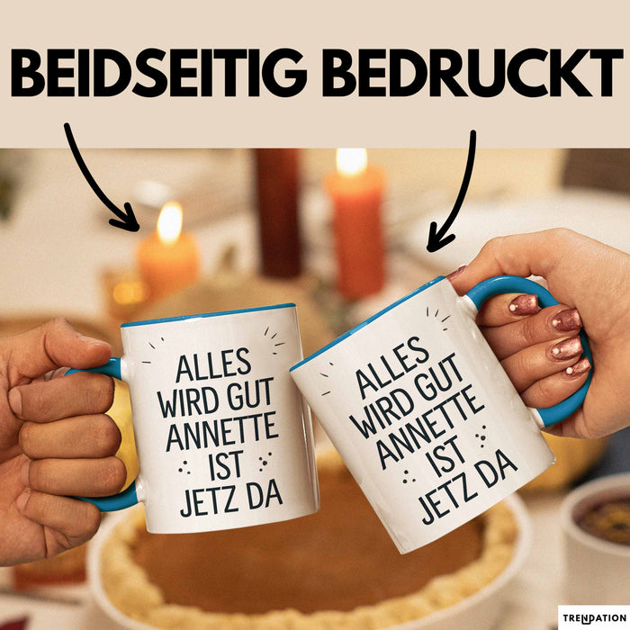 Annette Tasse Geschenk Alles Ist Gut Annette Ist Jetz Da Geschenkidee Becher mit Name Blau Trendation