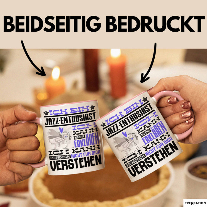 Jazz-Enthusiast Geschenk Tasse Lustige Geschenkdiee für einen Jazz-Enthusiast Geburtstag Ich Bin Jazz-Enthusiast Ich Kann Es Dir Erklären Aber Nicht Für Dich Verstehen Rosa Trendation
