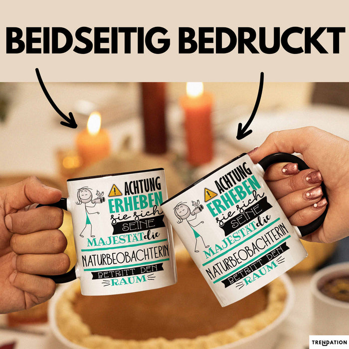 Naturbeobachterin Tasse Geschenk Lustiger Spruch Bitte Erheben Sie Sich Seine Majestät Die Naturbeobachterin Betritt Den Raum Schwarz Trendation
