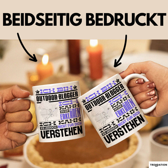 Outdoor-Blogger Geschenk Kaffee-Tasse Geschenkidee für Outdoor-Blogger Ich Bin Outdoor-Blogger Ich Kann Es Dir Erklären Jedoch Nicht Für Dich Verstehen Spruch Lustig Weiß Trendation