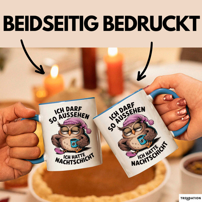 Sarkastische Eule Tier Kaffee Tasse Geschenk Lustige Geschenkidee Spruch Ich Darf So Aussehen Ich Hatte Nachtschicht Blau Trendation