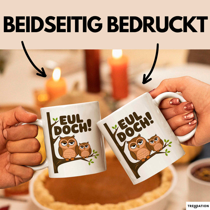 Eule Tierliebhaber Tasse Geschenk Lustige Geschenkidee Spruch Eul Doch Weiß Trendation