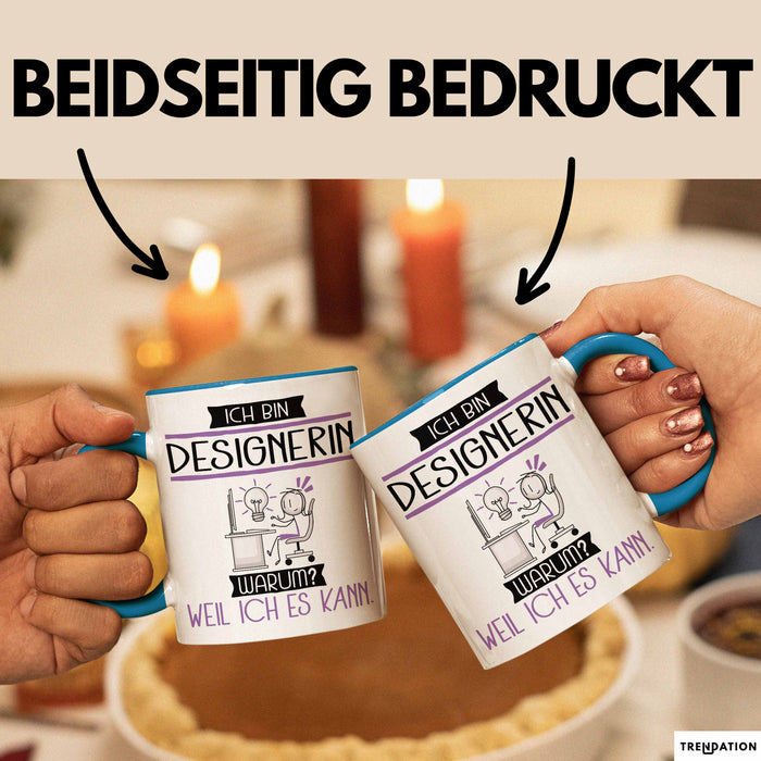Designerin Tasse Geschenk Ich Bin Designerin Warum Weil Ich Es Kann Geschenkidee Geburtstag Blau Trendation