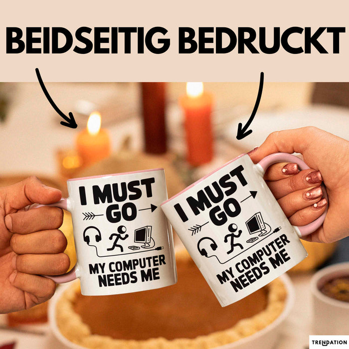 Gamer PC Gaming Liebhaber Tasse Geschenk Lustige Geschenkidee Spruch Ich Muss Los, Mein Computer Braucht Mich Rosa Trendation