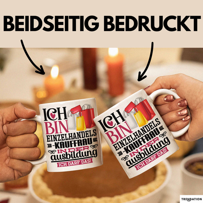 Einzelhandelskauffrau Ausbildung Start Geschenk Tasse Ich Bin Einzelhandelskauffrau In Der Ausbildung Ich Darf Das Kaffee-Becher Geschenkidee Weiß Trendation