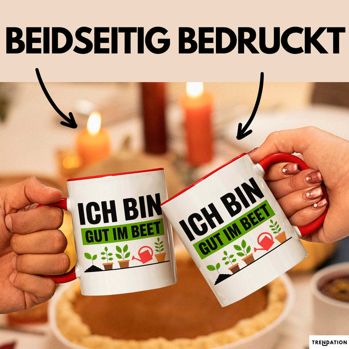Garten Pflanzen Gärtner Tasse Geschenk Lustige Geschenkidee Spruch Ich Bin Gut Im Beet Rot Trendation