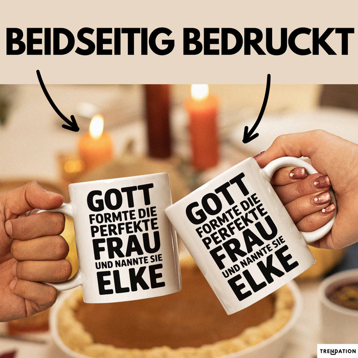 Elke Tasse Geschenk Gott Formte Die Perfekte Frau Elke Geschenkidee