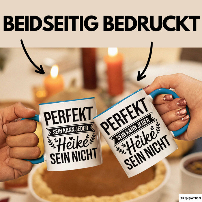 Heike Tasse Geschenk Perfekt Sein Kann Jeder Geschenkidee Geburtstag Blau Trendation