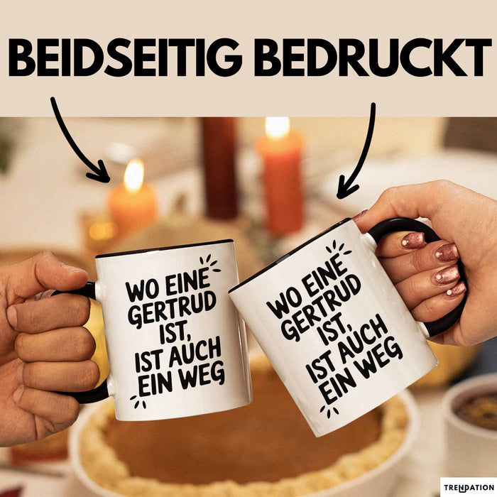 Gertrud Tasse Geschenk Wo Eine Gertrud Ist Ist Auch Ein Weg Geschenkidee Becher mit Name Schwarz Trendation