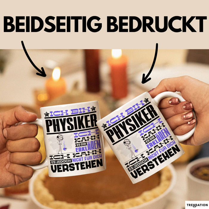 Physiker Geschenk Tasse Geschenkidee für Physiker Geburtstag Lustiger Spruch Ich Bin Physiker Ich Kann Es Dir Erklären Aber Nicht Für Dich Verstehen Funny Weiß Trendation