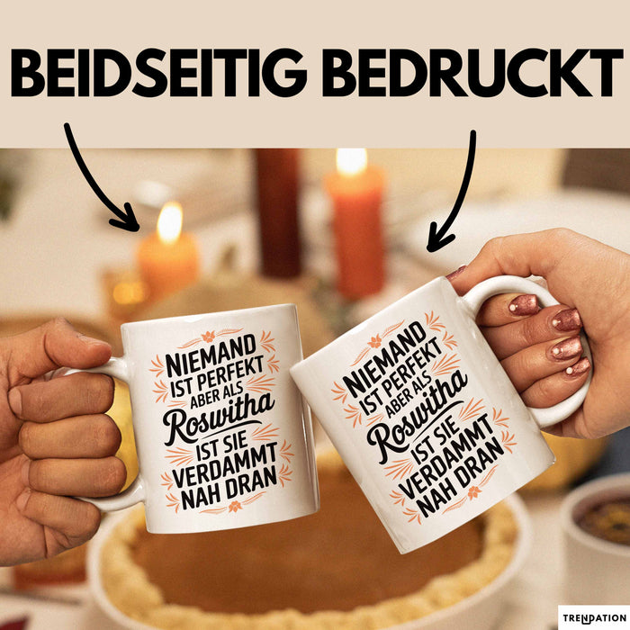 Roswitha Tasse Geschenk Niemand Ist Perfekt Roswitha Verdammt Nah Dran Geschenkidee Weiß Trendation