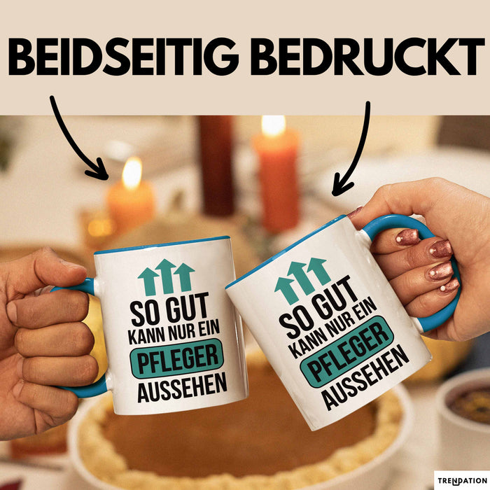 Krankenschwester Pflege Betreuung Tasse Geschenk Lustige Geschenkidee Spruch So Gut Kann Nur Ein Pfleger Aussehen Blau Trendation