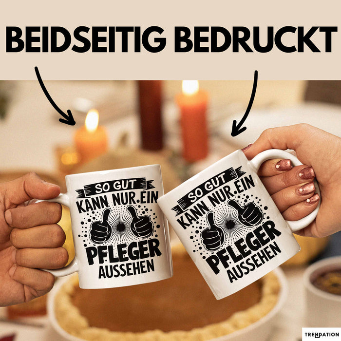 Krankenschwester Pflege Betreuung Tasse Geschenk Lustige Geschenkidee Spruch So Gut Kann Nur Ein Pfleger Aussehen Weiß Trendation