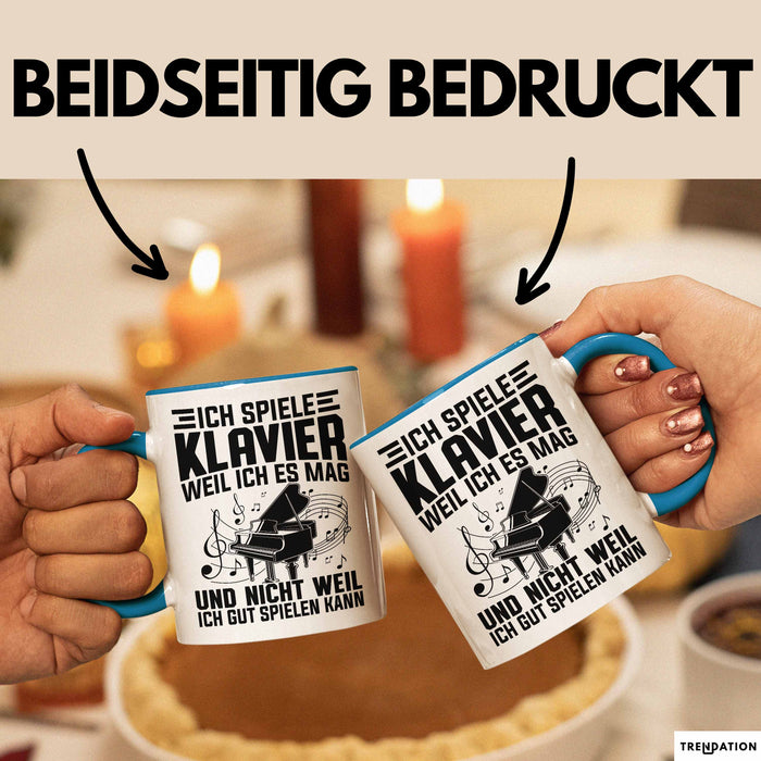 Klavier-Spieler Tasse Geschenk Ich Spiele Klavier Weil Iches Mag Und Nicht Weil Ich Gut Spielen Kann Becher Blau Trendation