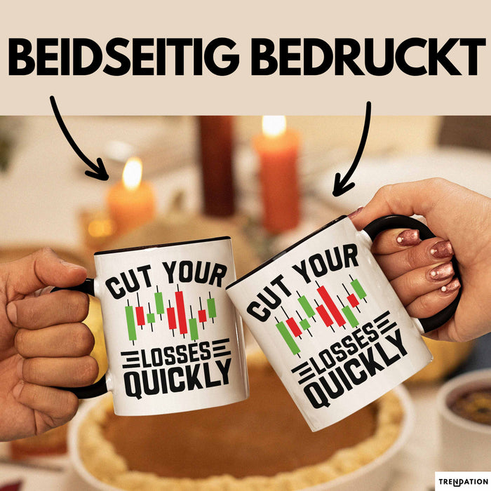 Aktienhändler Tasse Geschenk Cut Your Losses Quickly Geschenkidee Trader Börse Trendation