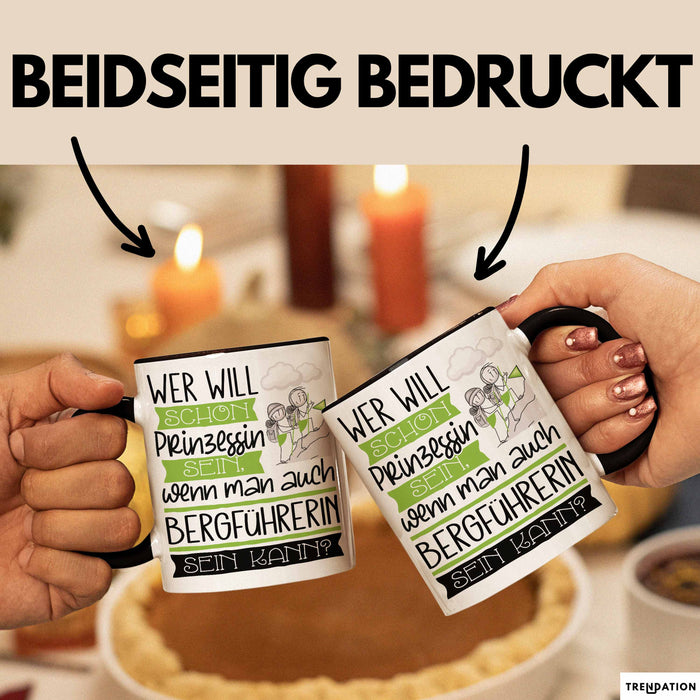 Bergführerin Tasse Geschenk Spruch Wer Will Schon Prinzessin Sein Wenn Man Auch Bergführerin Sein Kann Trendation