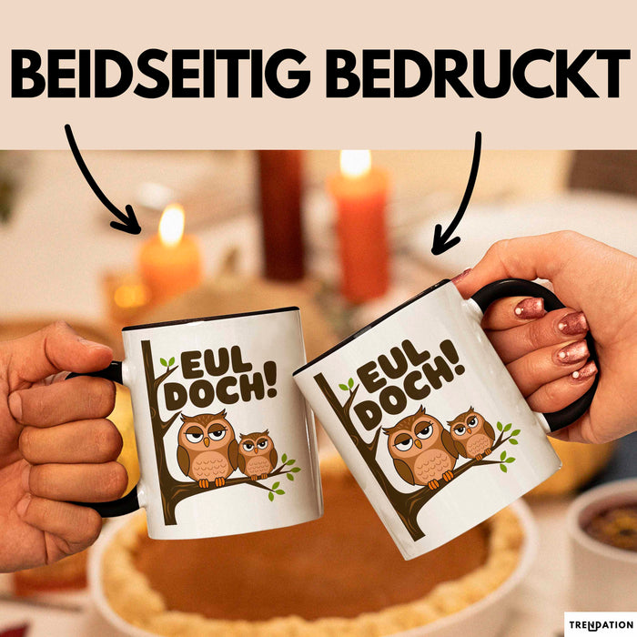 Eule Tierliebhaber Tasse Geschenk Lustige Geschenkidee Spruch Eul Doch Schwarz Trendation