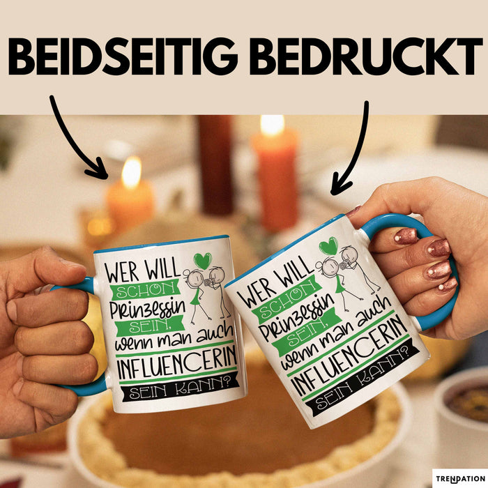 Influencerin Tasse Geschenk Spruch Wer Will Schon Prinzessin Sein Wenn Man Auch Influencerin Sein Kann Blau Trendation