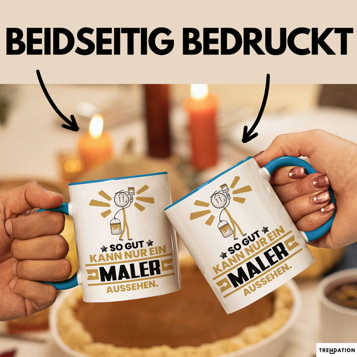 Maler Geschenk Tasse So Gut Kann Nur Ein Maler Aussehen Geschenkidee Kaffee-Becher Blau Trendation